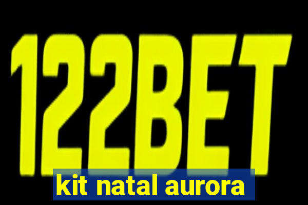 kit natal aurora